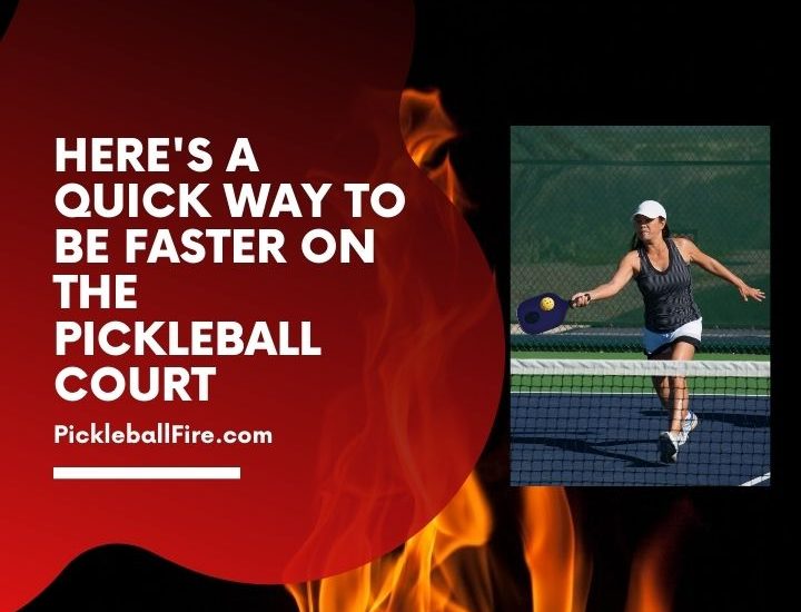 Here’s a Quick Way to be Faster on the Pickleball Court