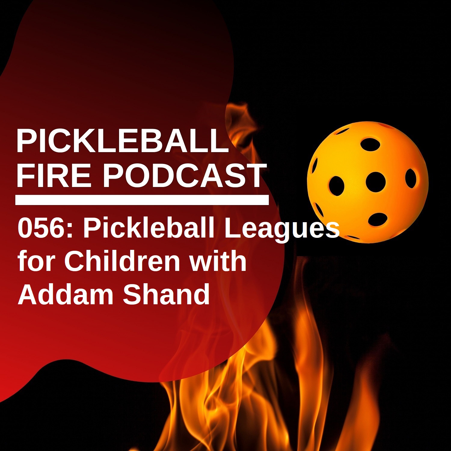 056 Pickleball Leagues for Children with Addam Shand Pickleball Fire