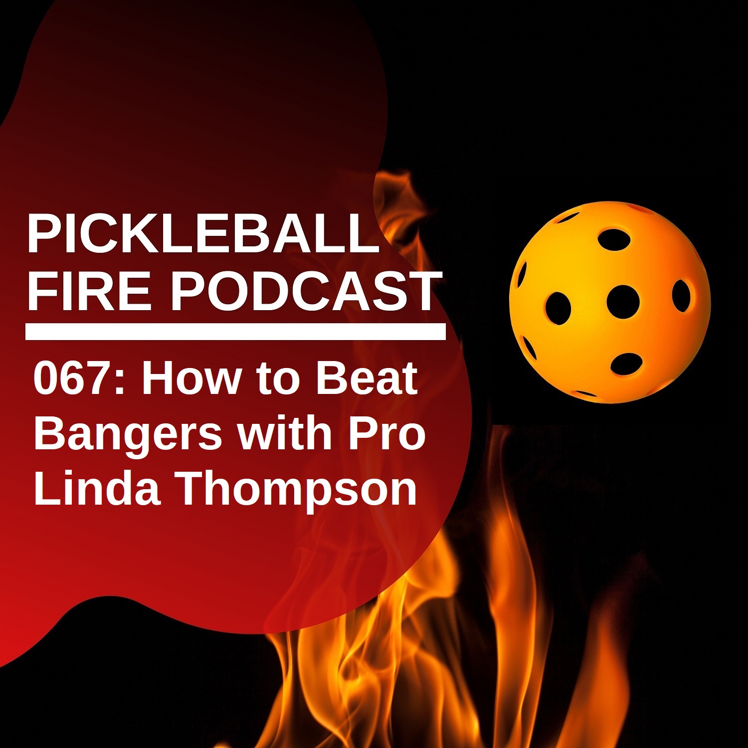 067: How to Beat Bangers with Pro Linda Thompson - Pickleball Fire